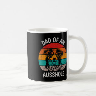Funny Dad Of An Ausshole Australian Shepherd Aussi Coffee Mug