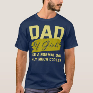 Funny Dad Of Girls Father Cooler Daughters Love T-Shirt