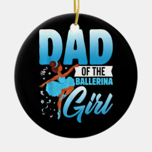 Funny Dad Of The Ballerina Girl Ballet Dancers Ceramic Tree Decoration