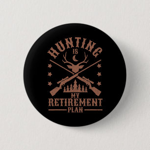 Funny Dad Retired Grandpa Hunting Is My Retirement 6 Cm Round Badge