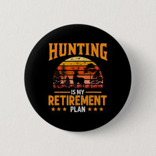 Funny Dad Retired Grandpa Hunting Is My Retirement 6 Cm Round Badge
