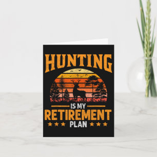 Funny Dad Retired Grandpa Hunting Is My Retirement Card