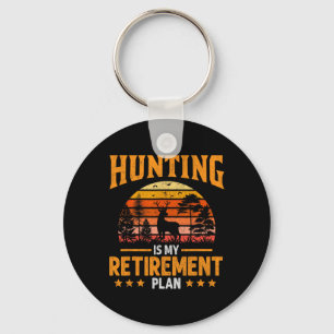 Funny Dad Retired Grandpa Hunting Is My Retirement Key Ring
