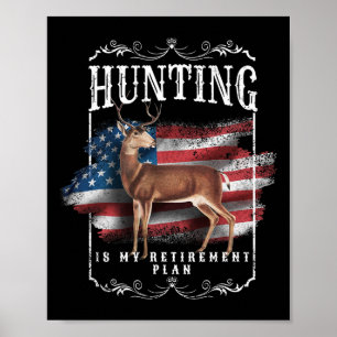 Funny Dad Retired Grandpa Hunting Is My Retirement Poster