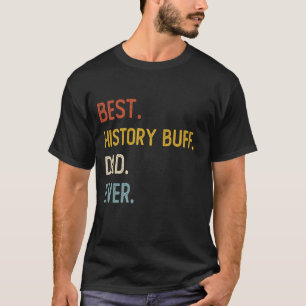 Funny Dad Shirt Best History Buff Dad Ever Shirt F