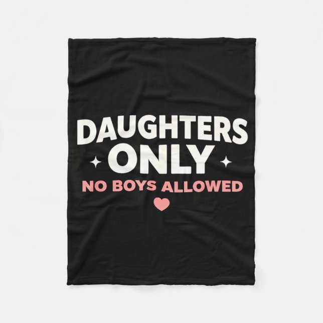 Funny dad shirt daughters only no boys allowed  fleece blanket (Front)