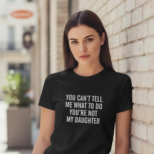 Funny Dad Shirt You're Not My Daughter Sarcastic