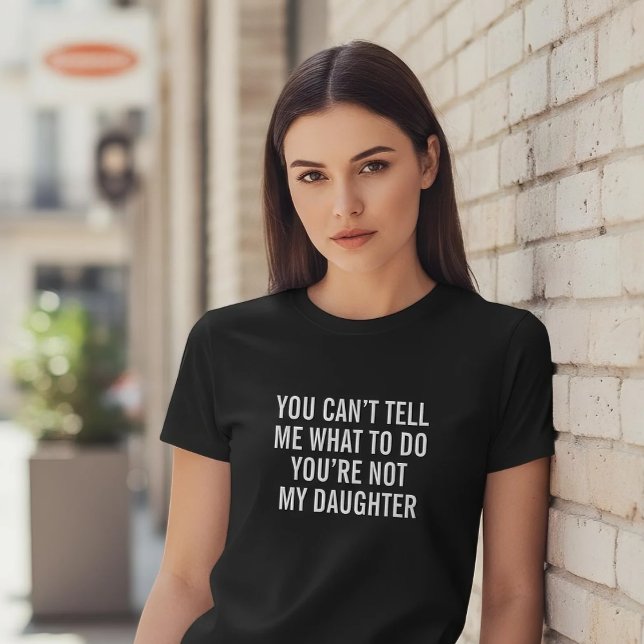 Funny Dad Shirt You're Not My Daughter Sarcastic (Creator Uploaded)