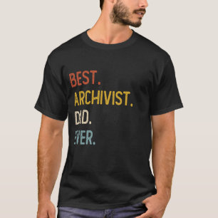Funny Dad Shirts Best Archivist Dad Ever Shirts Fa