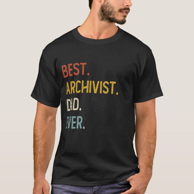Funny Dad Shirts Best Archivist Dad Ever Shirts Fa (Front)