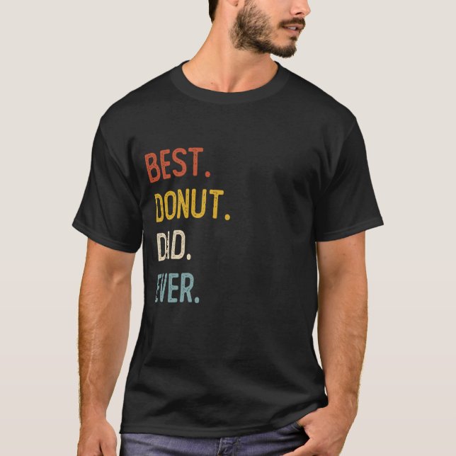 Funny Dad Shirts Best Doughnut Dad Ever Shirts Fat (Front)