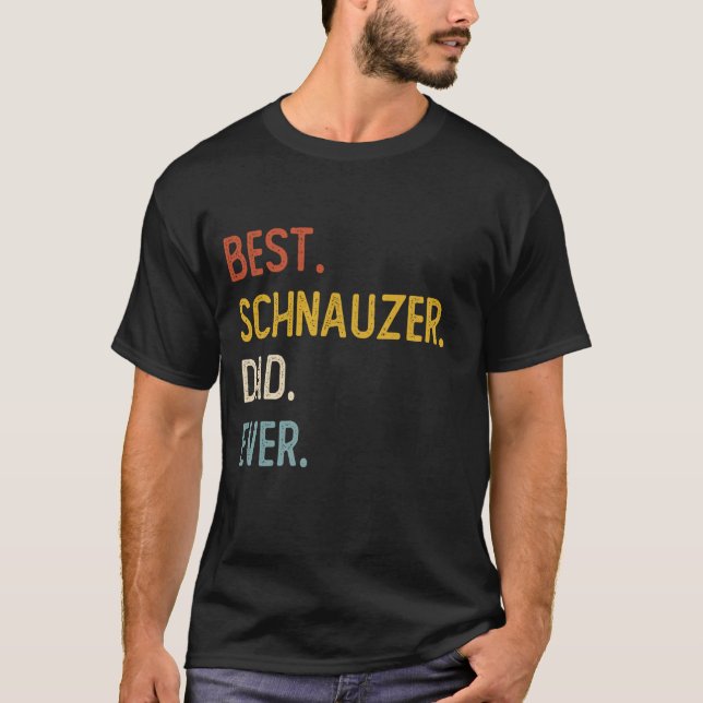 Funny Dad Shirts Best Schnauzer Dad Ever Shirts Fa (Front)