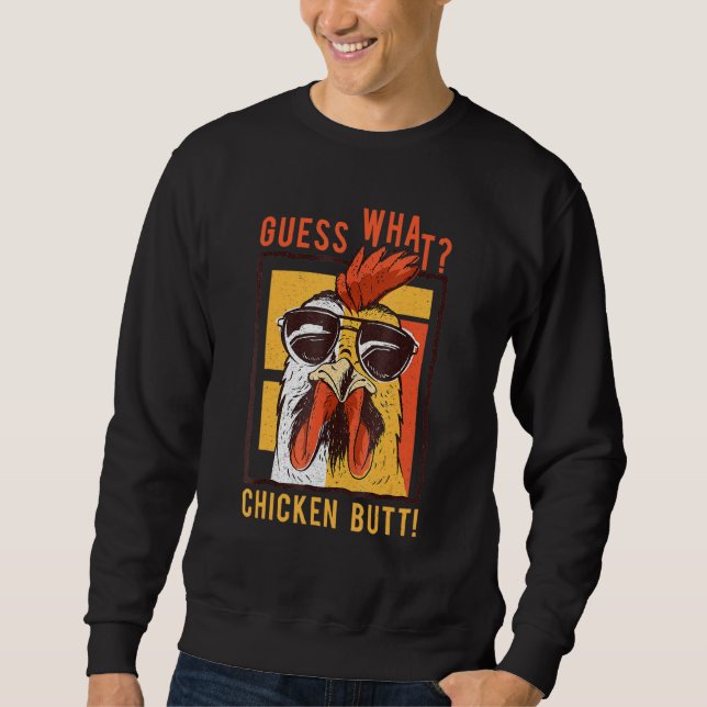 Funny Dad Siblings Friends Humour Guess What Chick Sweatshirt (Front)