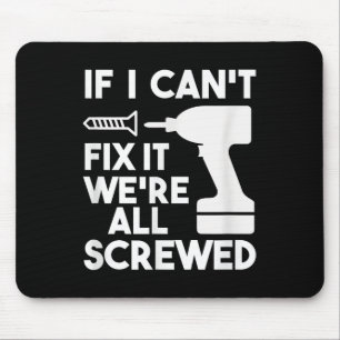Funny Dad T Shirts If I Can't Fix It We're All Scr Mouse Mat