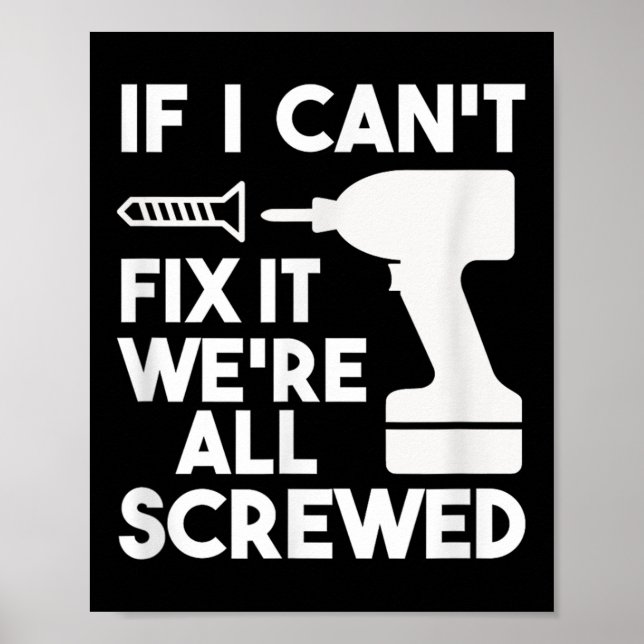Funny Dad T Shirts If I Can't Fix It We're All Scr Poster (Front)