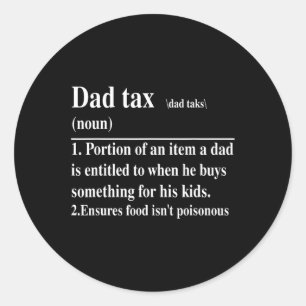 Funny Dad Tax Definition Daddy Father's Day Classic Round Sticker