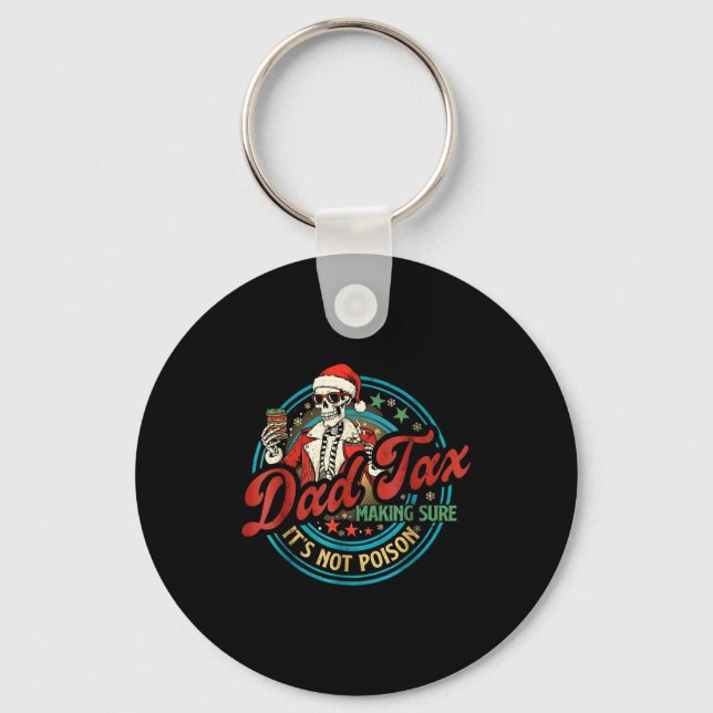 Funny Dad Tax Skeleton Santa Christmas Humor Xmas  Key Ring (Front)