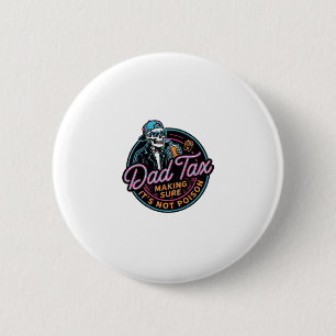 Funny Dad Tax Skeleton Vintage Engraving Shirt Des 6 Cm Round Badge
