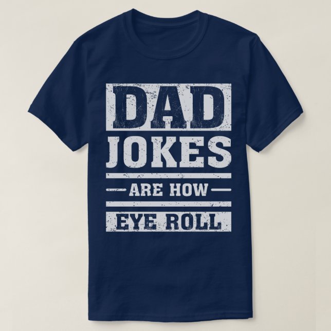 Funny Dad tee Daddy Pun Joke Dad Jokes Are How Eye (Design Front)