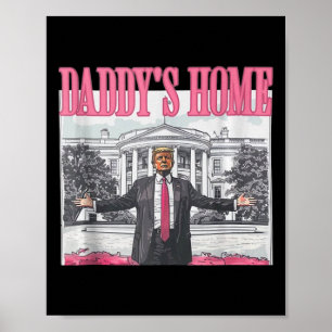 Funny Daddy39s Home Trump Pink 2024 Take America B Poster