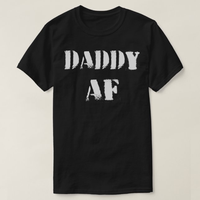 Funny Daddy AF  T-Shirt (Design Front)