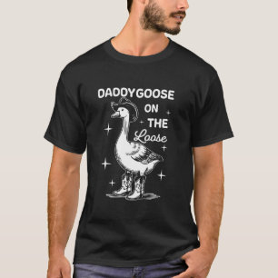Funny Daddy Goose On The Loose, Funny Western Cowb T-Shirt