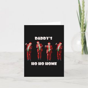 Funny Daddy's Ho Ho Home Trump Dance Santa Claus C Card