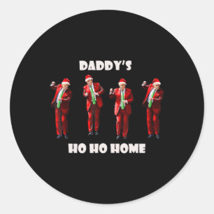 Funny Daddy's Ho Ho Home Trump Dance Santa Claus C Classic Round Sticker
