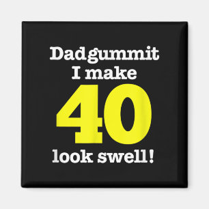 Funny Dadgummit Phrase 40th Birthday, Forty Graphi Magnet