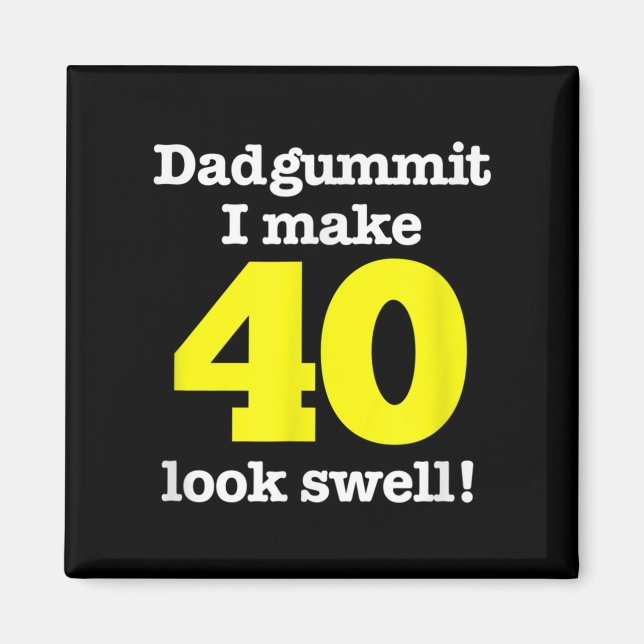 Funny Dadgummit Phrase 40th Birthday, Forty Graphi Magnet (Front)