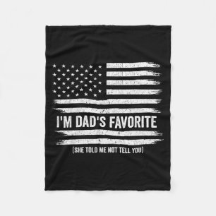 Funny Dads Favorite Child Son Daughter I'm Dad's F Fleece Blanket