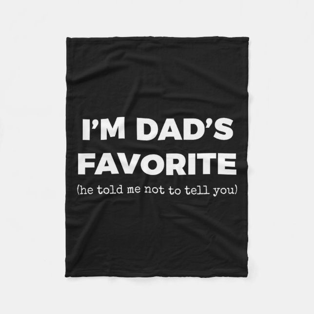 Funny Dads Favorite Son Daughter I'm Dad's Favorit Fleece Blanket (Front)