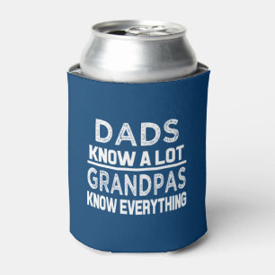 Funny Dads know a lot but Grandpas know everything Can Cooler