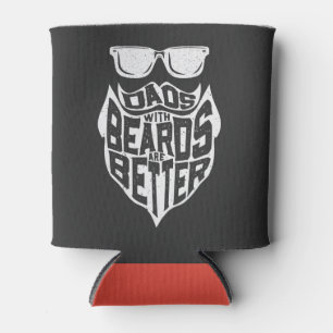 FUNNY DADS WITH BEARDS ARE BETTER FATHERS DAY CAN COOLER