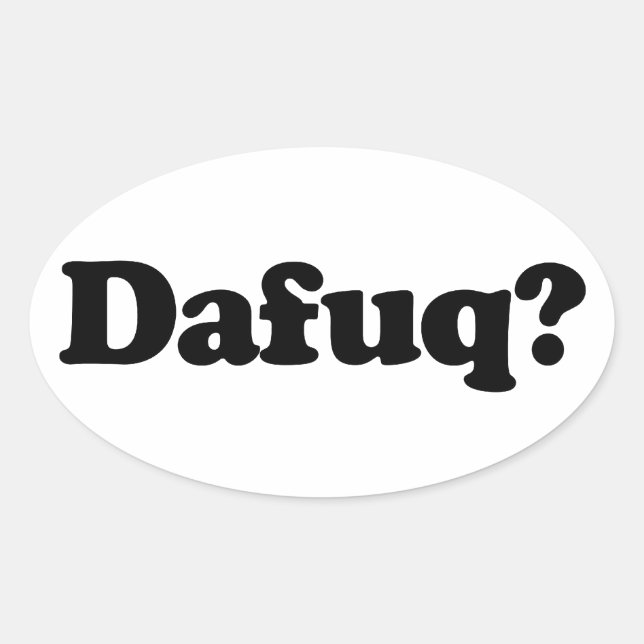 Funny dafuq humour oval sticker (Front)