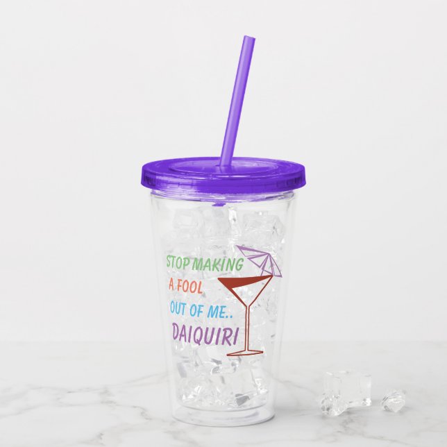 Funny Daiquiri Cocktail Quote Acrylic Tumbler (Back Ice)