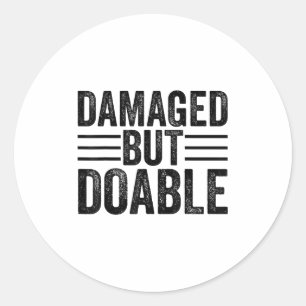 Funny Damaged But Doable Motivational Damaged Wome Classic Round Sticker