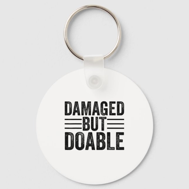 Funny Damaged But Doable Motivational Damaged Wome Key Ring (Front)