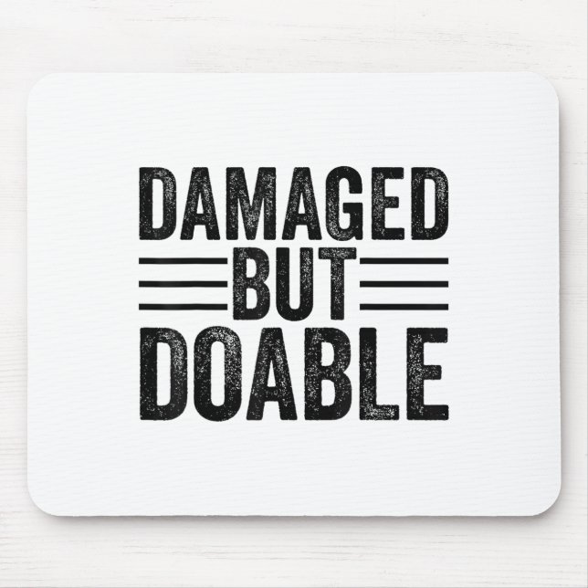 Funny Damaged But Doable Motivational Damaged Wome Mouse Mat (Front)