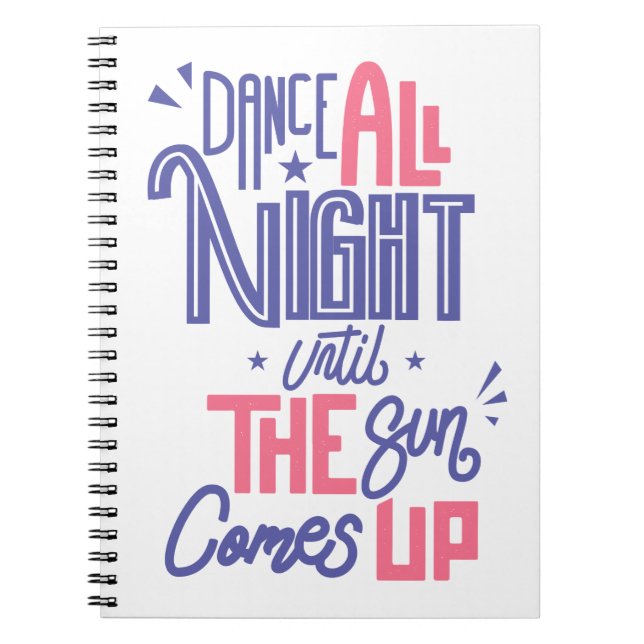 Funny Dance All Night Quote - Dancer Dancing Notebook (Front)