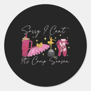 Funny Dance Coach Mum Sorry I Can't It's Comp Seas Classic Round Sticker