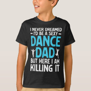 Funny Dance Dad Art For Men Father Dance Teacher D T-Shirt