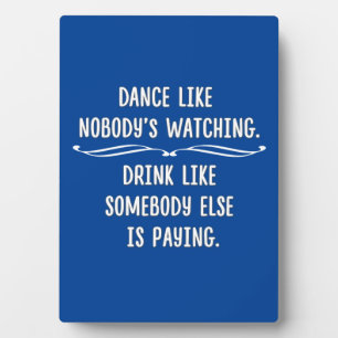 Funny Dance Like This, Drink Like That Plaque