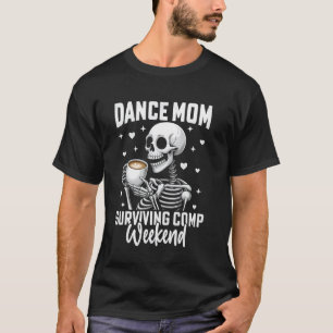 Funny Dance Mum Weekends Coffee Dance Comps T-Shirt