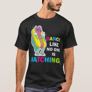 Funny Dance Nobody Is Watching Hot Dog gift T-Shirt