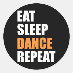 Funny Dancer Eat Sleep Dance Repeat Dance Quotess Classic Round Sticker