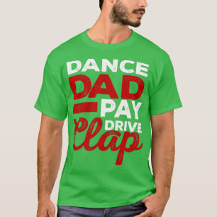 Funny Dancing Daddy Dance Dad Proud Dancer Dad I F T-Shirt