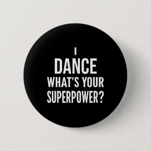 Funny Dancing Dancer I Dance What's Your Superpowe 6 Cm Round Badge