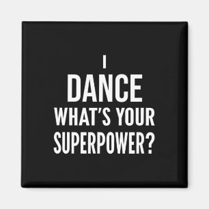 Funny Dancing Dancer I Dance What's Your Superpowe Magnet