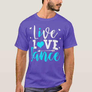 Funny Dancing Saying Dancer Dancing Lover Dance T-Shirt